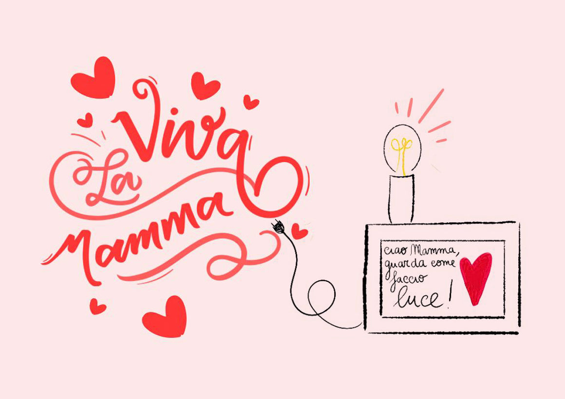 Viva la mamma – Cara mamma, guarda come faccio luce!